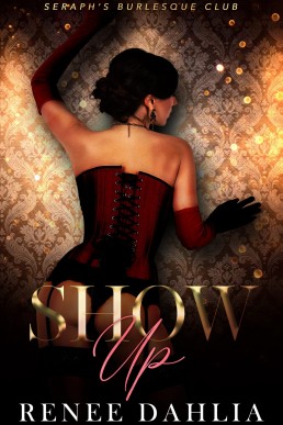 Show Up (Seraph's Burlesque Club #1)