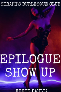 Show Up: Epilogue (Seraph's Burlesque Club #1.5)