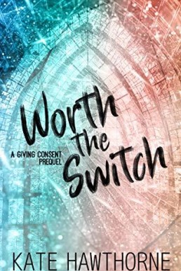 Worth the Switch (Giving Consent 0.5)