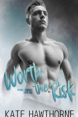 Worth the Risk (Giving Consent 1)