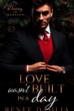 Love Wasn't Built in a Day (Desiring The Dexingtons #1)