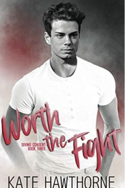 Worth the Fight (Giving Consent 3)