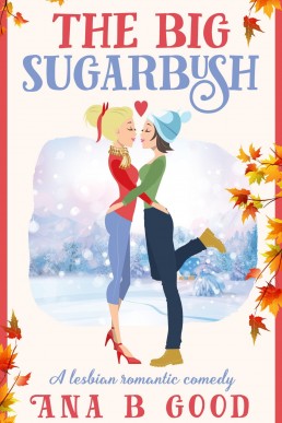 The Big Sugarbush: A Lesbian Romantic Comedy