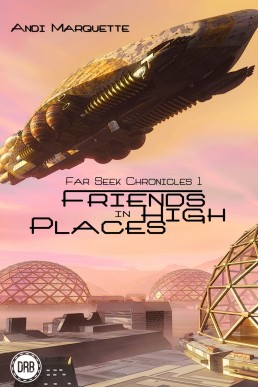 Friends in High Places (Far Seek Chronicles #1) NEW COVER