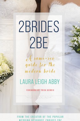 2Brides 2Be: A Same-Sex Guide for the Modern Bride