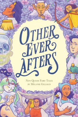 Other Ever Afters: New Queer Fairy Tales