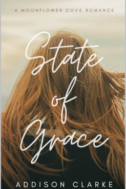 State of Grace: A Moonflower Cove Romance (Moonflower Cove #1)