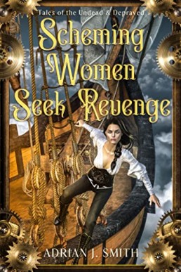 Scheming Women Seek Revenge (Tales of the Undead & Depraved #2)