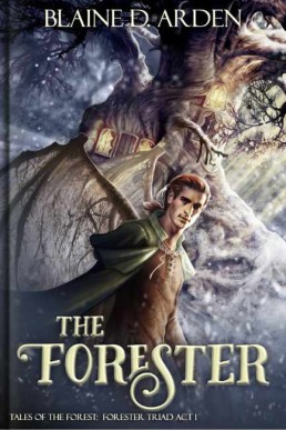 The Forester: Forester Triad Act One (Tales of the Forest #1)