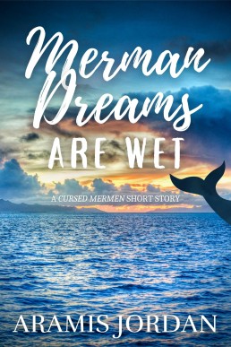 Merman Dreams Are Wet (Cursed Mermen #0.5)