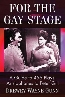 For the Gay Stage - A Guide to 456 Plays, Aristophanes to Peter Gill