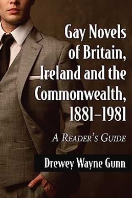 Gay Novels of Britain, Ireland and the Commonwealth, 1881-1981: A Reader's Guide