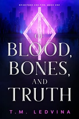 Of Blood, Bones, and Truth (Brimstone and Fire 1)