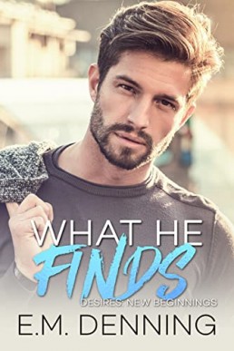 What He Finds (Desires: New Beginnings #2)