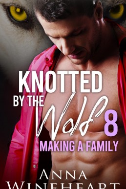 Making A Family (Knotted by the Wolf 8)