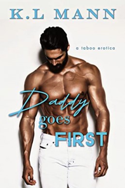 Daddy Goes First (Forbidden Feelings 1)