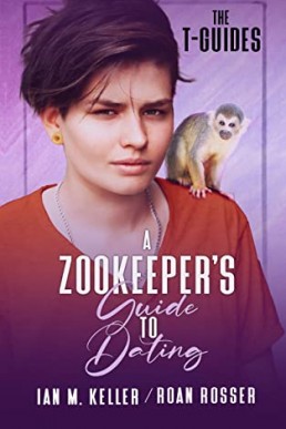 A Zookeeper's Guide to Dating (The T-Guides - A Transgender MM Romance 3)