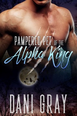 Pampered Pet of the Alpha King (Pets of the Danzaith 1)