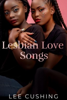 Lesbian Love Songs by Lee Cushing