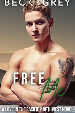 Free Me (Love in the Pacific Northwest 4)