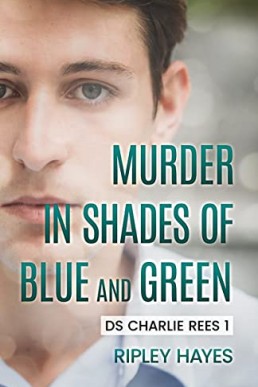 Murder in Shades of Blue and Green (DS Charlie Rees 1)