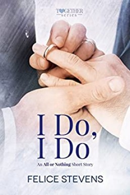 I Do, I Do: An All or Nothing Short Story (Together #4)