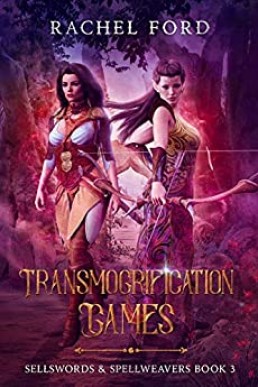 Transmogrification Games (Sellswords & Spellweavers series Book 3)