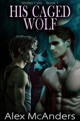 His Caged Wolf (Shifter Falls 1)