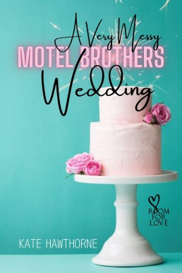 A Very Messy Motel Brothers Wedding (The Motel Brothers Room for Love Book 5.5)