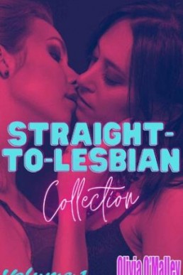 Straight-to-Lesbian Collection Volume 1: FF First Time Lesbian Short Stories 18+