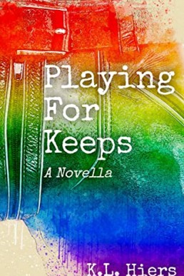 Playing for Keeps by K.L. Hiers