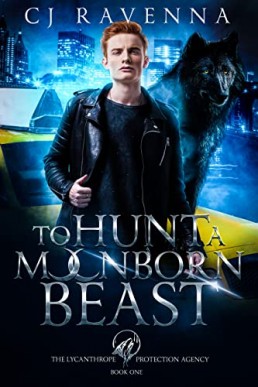 To Hunt a Moonborn Beast (The Lycanthrope Protection Agency #1)