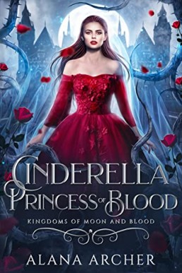 Cinderella: Princess of Blood: A F/F Fairytale Retelling (Kingdoms of Moon and Blood Book 1)