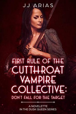 First Rule of the Cutthroat Vampire Collective: Don’t Fall For The Target (Dusk Queen #2.5)