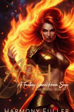 Ash: A Fantasy Lesbian Harem Saga (Fire Starter Book 5)