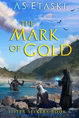 The Mark of Gold: A Dark Elf Epic Fantasy (Sister Seekers Book 6)