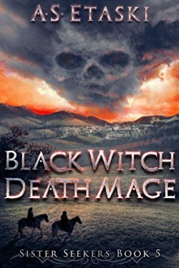 Black Witch, Death Mage: A Dark Elf Epic Fantasy (Sister Seekers Book 5)