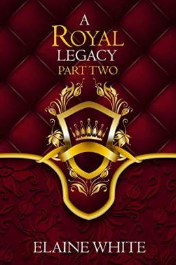 A Royal Legacy Part Two (Royal 5)