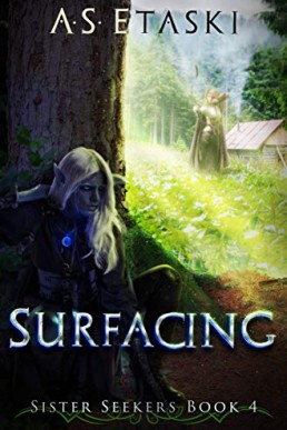 Surfacing: A Dark Elf Epic Fantasy (Sister Seekers Book 4)