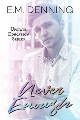 Never Enough (Upstate Education #3)