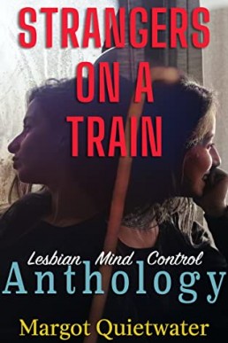 Strangers on a Train: Part of the Lesbian Mind Control Anthology Series Book 5