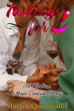 Tasting for Two: A Lesbian Mind Control Story, Book 1