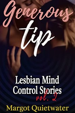 Generous Tip: A Lesbian Mind Control Story, Vol.2 Book 4