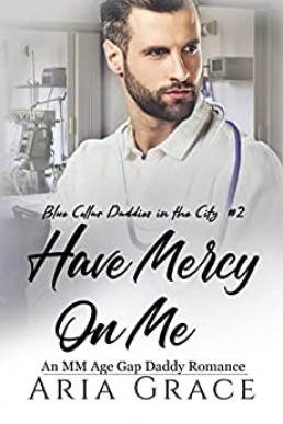 Have Mercy on Me (Blue Collar Daddies in the City #2)