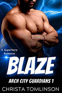 BLAZE: A Superhero Romance (Arch City Guardians Book 1)