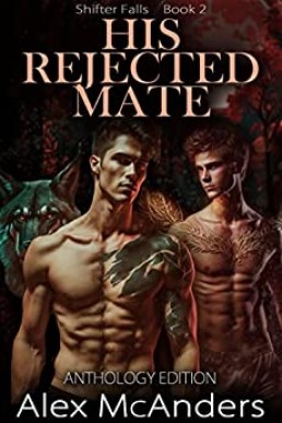 His Rejected Mate: MM Wolf Shifter Romance - Anthology Edition (Shifter Falls Book 2)