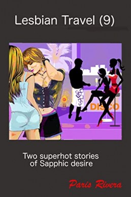 Lesbian Travel (9): Two superhot stories of Sapphic desire (Love on the Move)