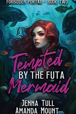 Tempted By The Futa Mermaid: Futa on Female Fantasy Erotic Romance (Forbidden Portal Book 2)