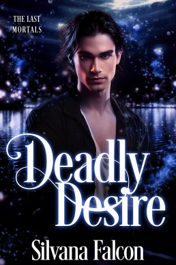 Deadly Desire (The Last Mortals #3)