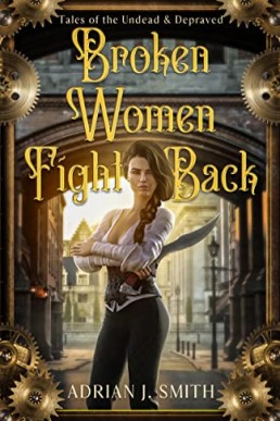 Broken Women Fight Back (Tales of the Undead & Depraved Book 3)